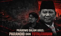 Prabowo Dalam Arus: Paranoid dan Totalitarian